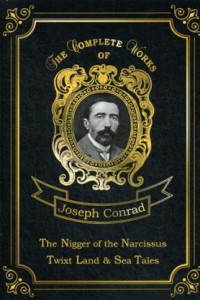 Книга The Nigger of the Narcissus, Twixt Land & Sea Tales = Негр с Нарцисса и Рассказы о суше и море: на англ.яз