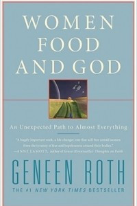 Книга Women, Food and God: An Unexpected Path to Almost Everything