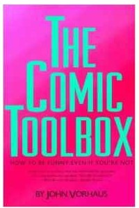 Книга The Comic Toolbox: How to Be Funny Even If You're Not